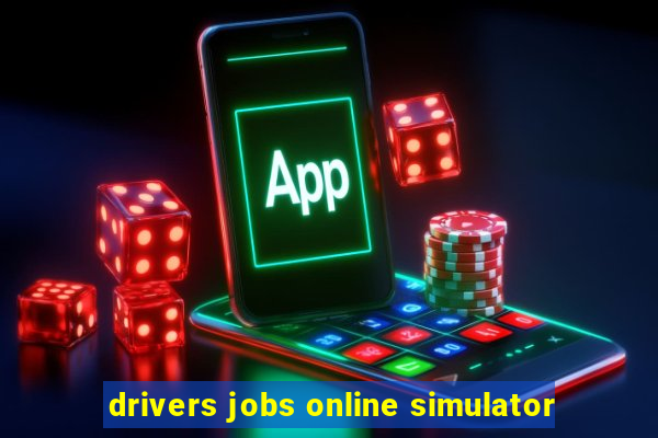 drivers jobs online simulator